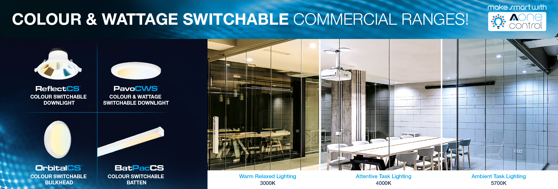 Show products in category Need to Improve Commercial Spaces? Try Colour & Wattage Switchable Lighting